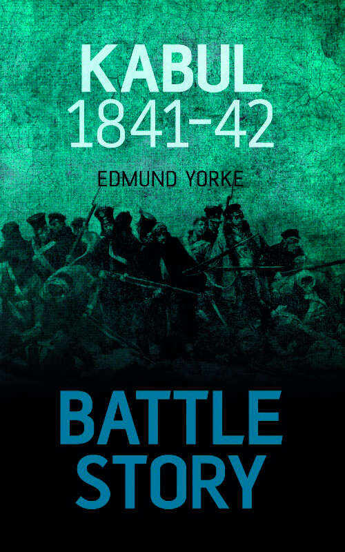 Book cover of Battle Story: Kabul 1841-42 (Battle Story Ser.)