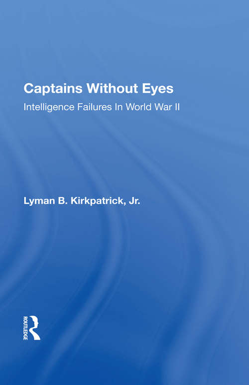 Book cover of Captains Without Eyes: Intelligence Failures In World War Ii