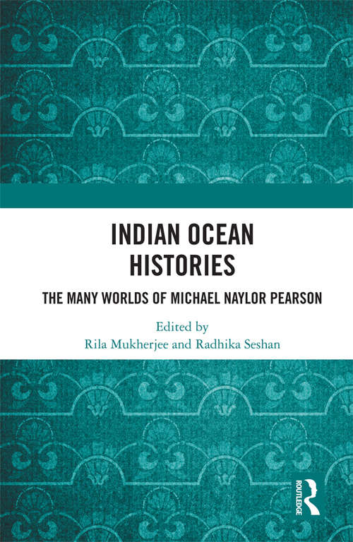 Book cover of Indian Ocean Histories: The Many Worlds of Michael Naylor Pearson
