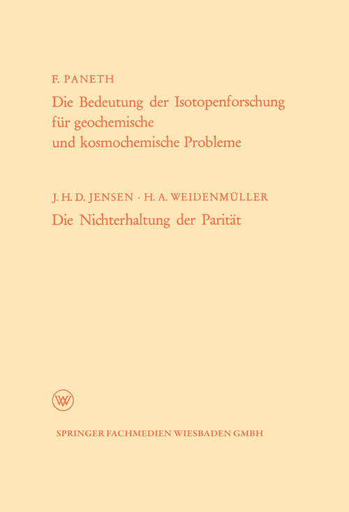 Book cover of Die Bedeutung der Isotopenforschung für geochemische und kosmochemische Probleme. Die Nichterhaltung der Parität (1958) (Arbeitsgemeinschaft für Forschung des Landes Nordrhein-Westfalen #67)
