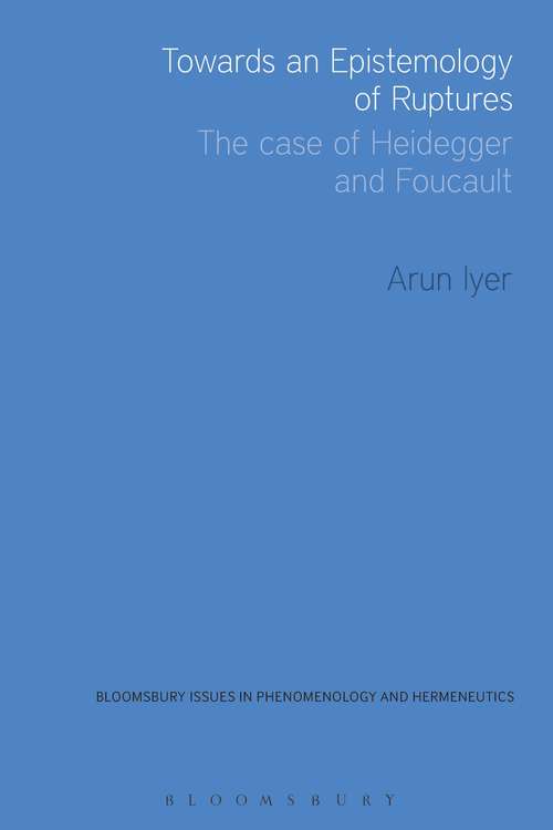 Book cover of Towards an Epistemology of Ruptures: The Case of Heidegger and Foucault (Issues in Phenomenology and Hermeneutics)