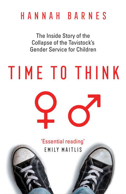 Book cover of Time to Think: The Inside Story of the Collapse of the Tavistock’s Gender Service for Children