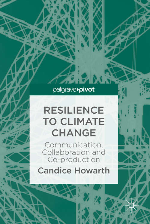 Book cover of Resilience to Climate Change: Communication, Collaboration and Co-production
