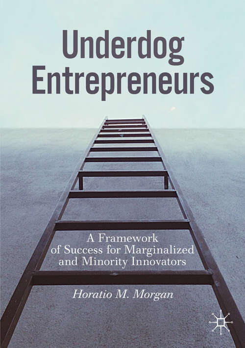 Book cover of Underdog Entrepreneurs: A Framework of Success for Marginalized and Minority Innovators (1st ed. 2020)