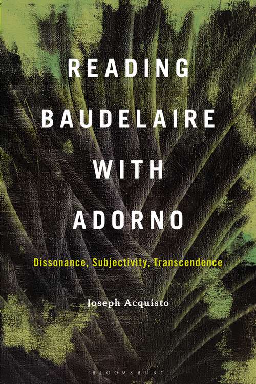 Book cover of Reading Baudelaire with Adorno: Dissonance, Subjectivity, Transcendence