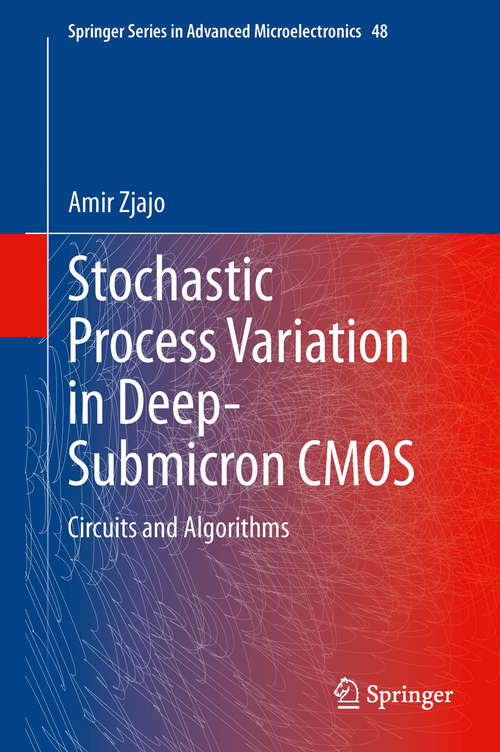 Book cover of Stochastic Process Variation in Deep-Submicron CMOS: Circuits and Algorithms (2014) (Springer Series in Advanced Microelectronics #48)