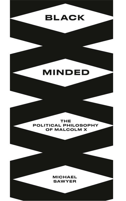 Book cover of Black Minded: The Political Philosophy of Malcolm X (Black Critique)