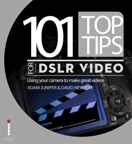 Book cover of 101 Top Tips for DSLR Video: Using your camera to make great videos