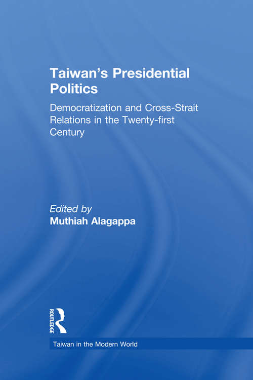 Book cover of Taiwan's Presidential Politics: Democratization and Cross-strait Relations in the Twenty-first Century