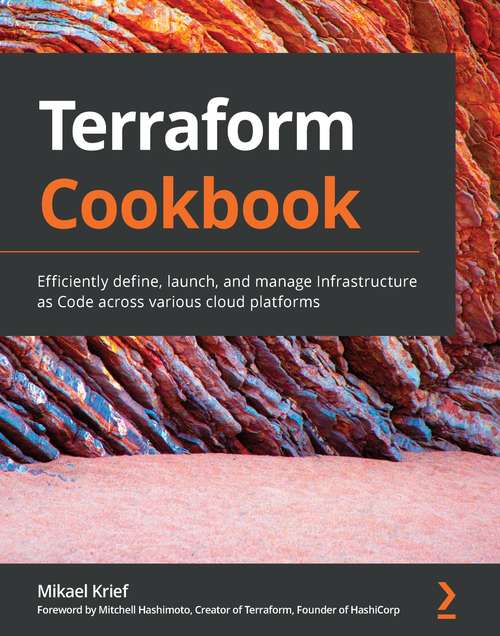 Book cover of Terraform Cookbook: Efficiently define, launch, and manage Infrastructure as Code across various cloud platforms