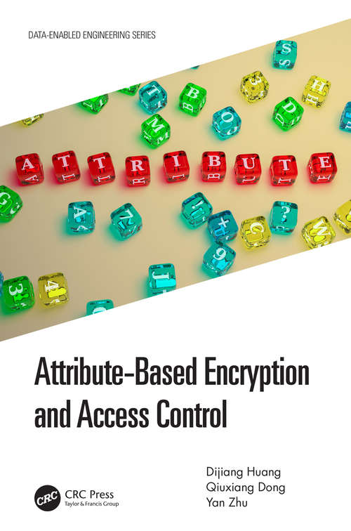 Book cover of Attribute-Based Encryption and Access Control (Data-Enabled Engineering)