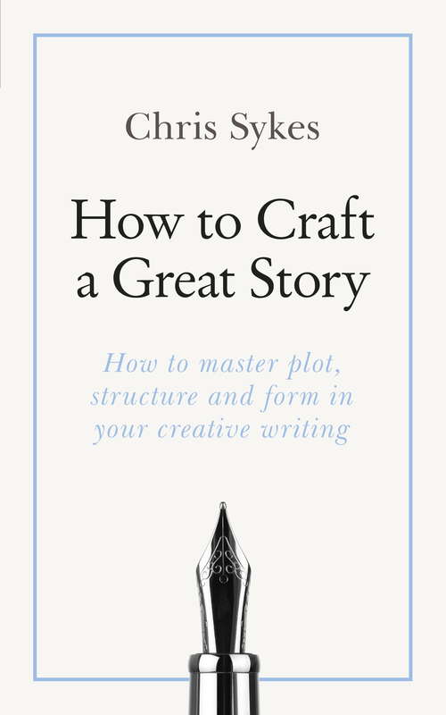 Book cover of How to Craft a Great Story: Teach Yourself Creating Perfect Plot and Structure (Teach Yourself)