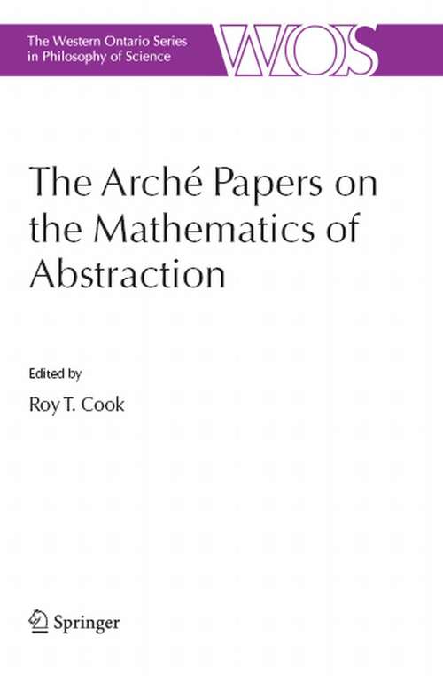 Book cover of The Arché Papers on the Mathematics of Abstraction (2007) (The Western Ontario Series in Philosophy of Science #71)
