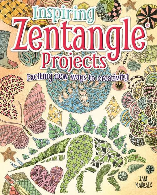 Book cover of Inspiring Zentangle Projects: Exciting new ways to creativity
