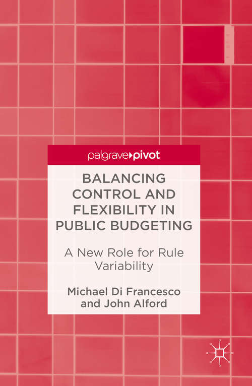 Book cover of Balancing Control and Flexibility in Public Budgeting: A New Role for Rule Variability (1st ed. 2016)
