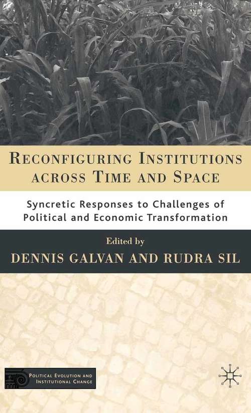 Book cover of Reconfiguring Institutions Across Time and Space: Syncretic Responses to Challenges of Political and Economic Transformation (2007) (Political Evolution and Institutional Change)