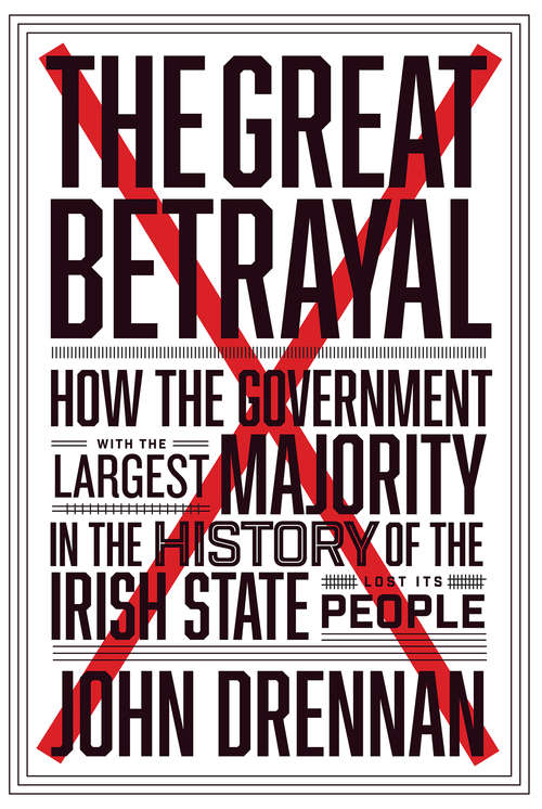 Book cover of The Great Betrayal: How the Government with the Largest Majority in the History of the Irish State Lost its People