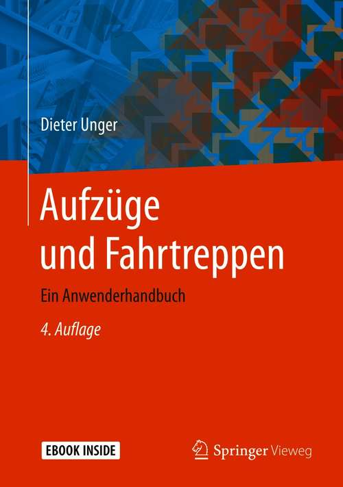 Book cover of Aufzüge und Fahrtreppen: Ein Anwenderhandbuch (4. Aufl. 2021)