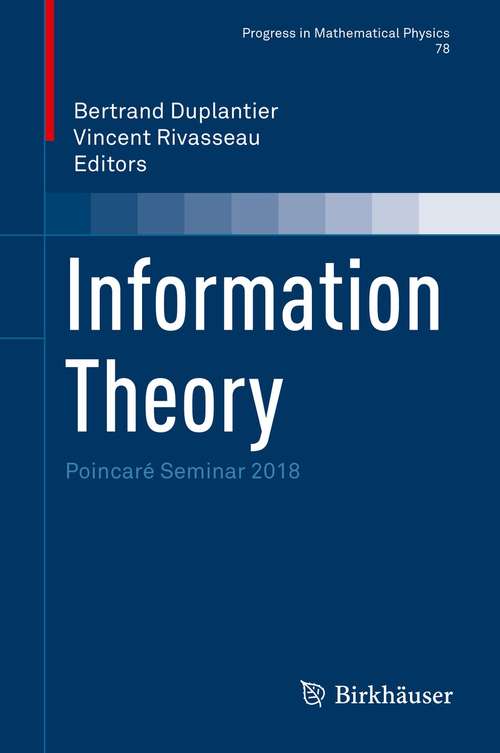 Book cover of Information Theory: Poincaré Seminar 2018 (1st ed. 2021) (Progress in Mathematical Physics #78)