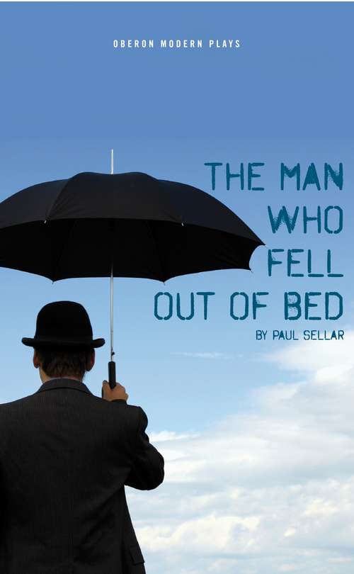 Book cover of The Man Who Fell Out of Bed (Oberon Modern Plays)