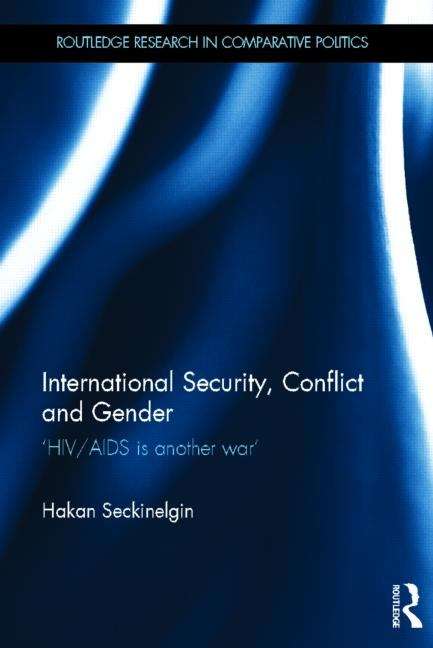 Book cover of International Security, Conflict and Gender: HIV/Aids is another War