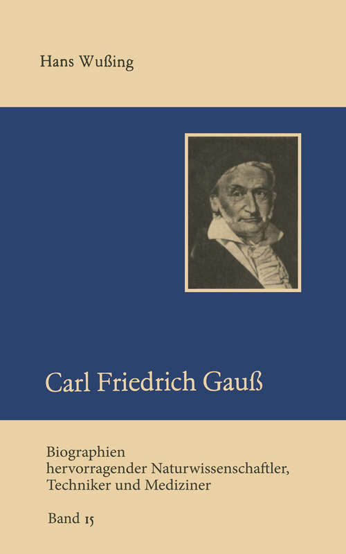 Book cover of Carl Friedrich Gauß (5. Aufl. 1989) (Biographien hevorragender Naturwissenschaftler, Techniker und Mediziner #15)
