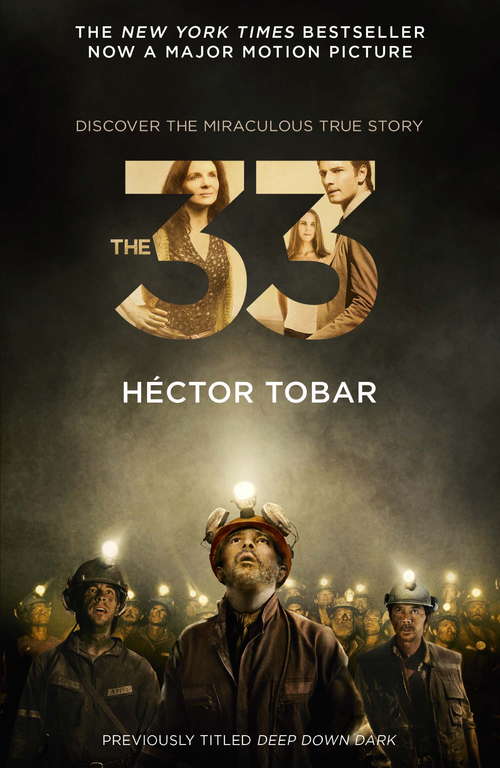Book cover of The 33 (Now a major motion picture - previously titled Deep Down Dark): The Untold Stories Of 33 Men Buried In A Chilean Mine, And The Miracle That Set Them Free