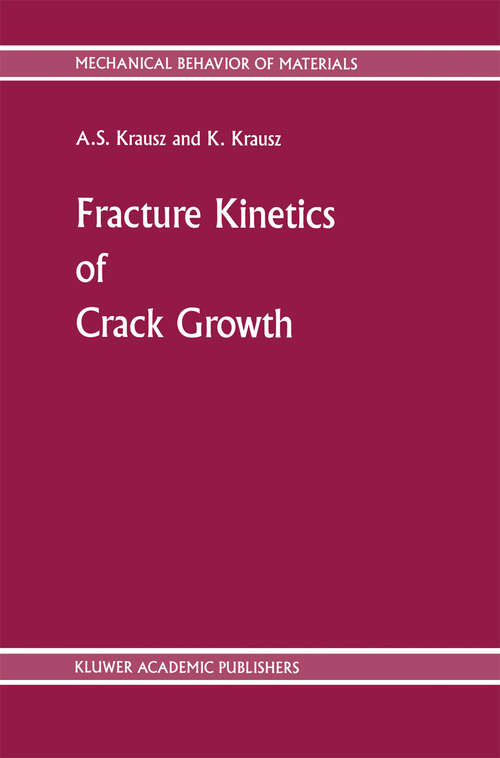 Book cover of Fracture Kinetics of Crack Growth (1988) (Mechanical Behavior of Materials #1)