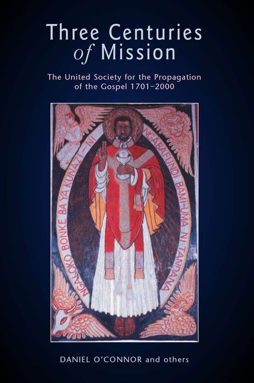 Book cover of Three Centuries of Mission: The United Society for the Propagation of the Gospel 1701-2000
