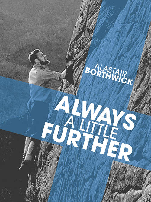 Book cover of Always a Little Further: A classic tale of camping, hiking and climbing in Scotland in the thirties
