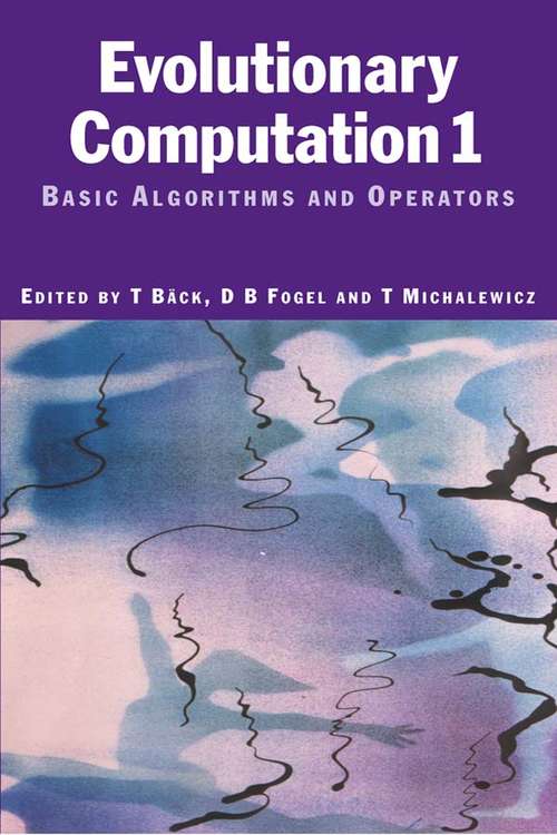 Book cover of Evolutionary Computation 1: Basic Algorithms and Operators (3) (Ieee Press Series On Computational Intelligence Ser. #1)