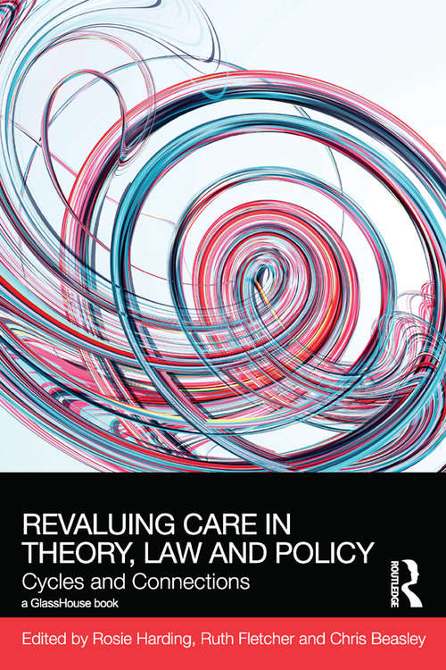 Book cover of ReValuing Care in Theory, Law and Policy: Cycles and Connections (Social Justice)