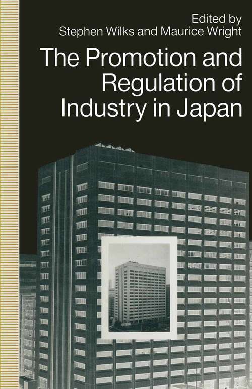 Book cover of The Promotion and Regulation of Industry in Japan (1st ed. 1991)
