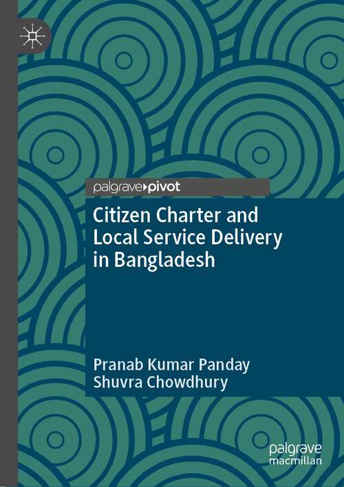 Book cover of Citizen Charter and Local Service Delivery in Bangladesh (1st ed. 2023)