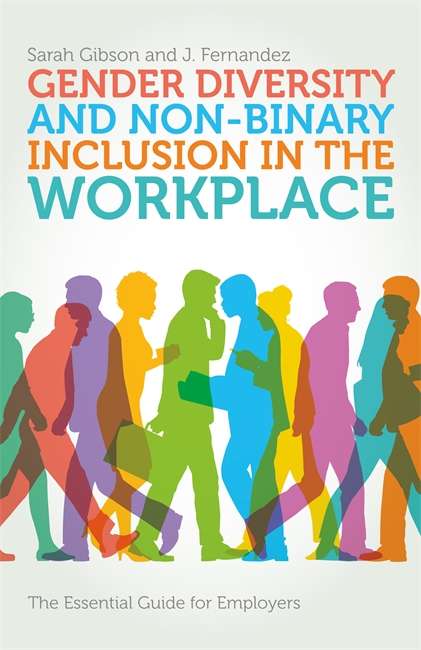 Book cover of Gender Diversity and Non-Binary Inclusion in the Workplace: The Essential Guide for Employers
