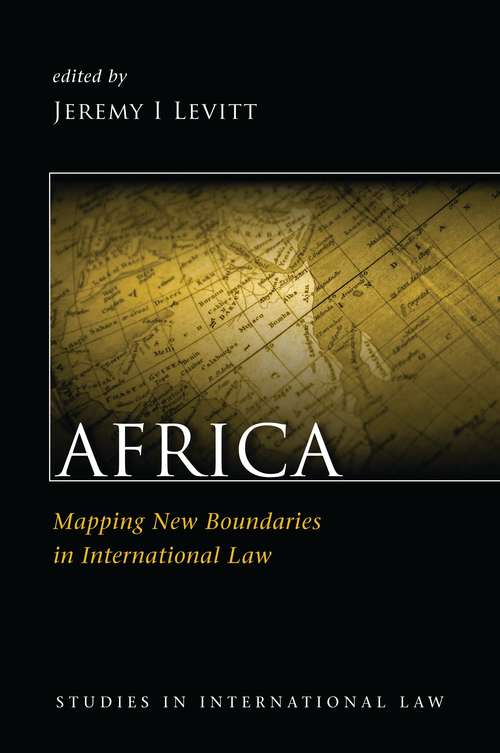 Book cover of Africa: Mapping New Boundaries in International Law (Studies in International Law)