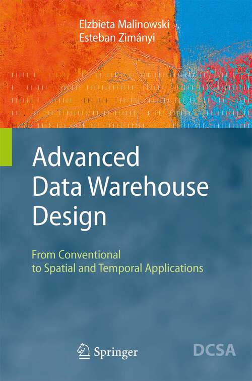 Book cover of Advanced Data Warehouse Design: From Conventional to Spatial and Temporal Applications (2008) (Data-Centric Systems and Applications)