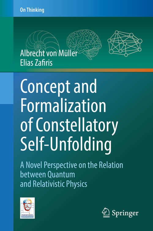 Book cover of Concept and Formalization of Constellatory Self-Unfolding: A Novel Perspective on the Relation between Quantum and Relativistic Physics (On Thinking)