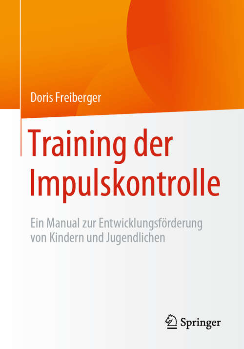 Book cover of Training der Impulskontrolle: Ein Manual zur Entwicklungsförderung von Kindern und Jugendlichen (1. Aufl. 2020)