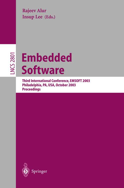 Book cover of Embedded Software: Third International Conference, EMSOFT 2003, Philadelphia, PA, USA, October 13-15, 2003, Proceedings (2003) (Lecture Notes in Computer Science #2855)