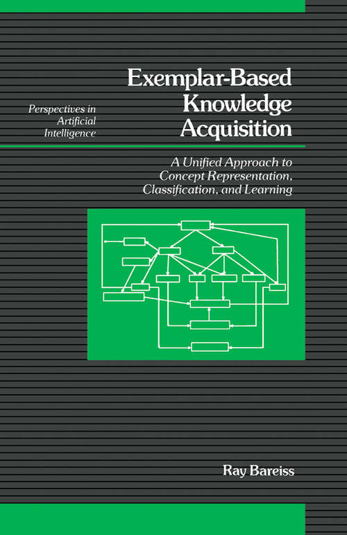Book cover of Exemplar-Based Knowledge Acquisition: A Unified Approach to Concept Representation, Classification, and Learning