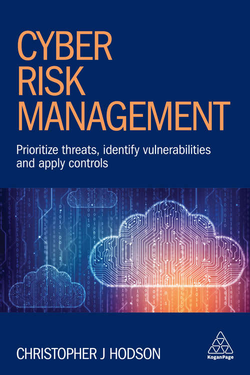 Book cover of Cyber Risk Management: Prioritize Threats, Identify Vulnerabilities and Apply Controls