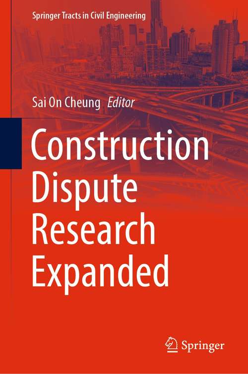 Book cover of Construction Dispute Research Expanded (1st ed. 2022) (Springer Tracts in Civil Engineering)