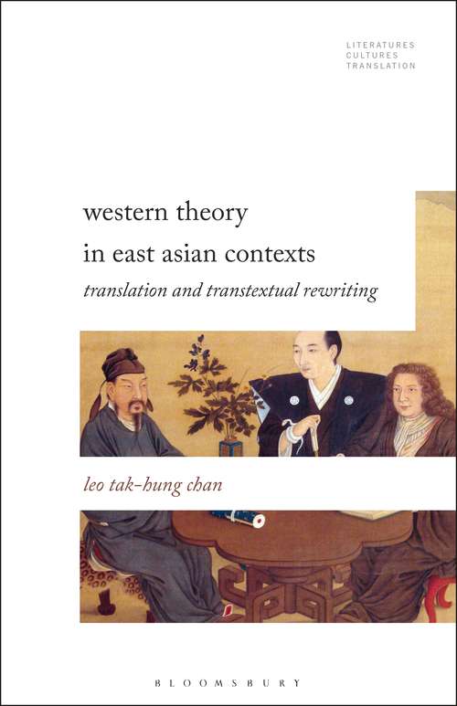 Book cover of Western Theory in East Asian Contexts: Translation and Transtextual Rewriting (Literatures, Cultures, Translation)