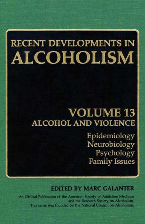 Book cover of Recent Developments in Alcoholism: Alcohol and Violence - Epidemiology, Neurobiology, Psychology, Family Issues (1997) (Recent Developments in Alcoholism #13)