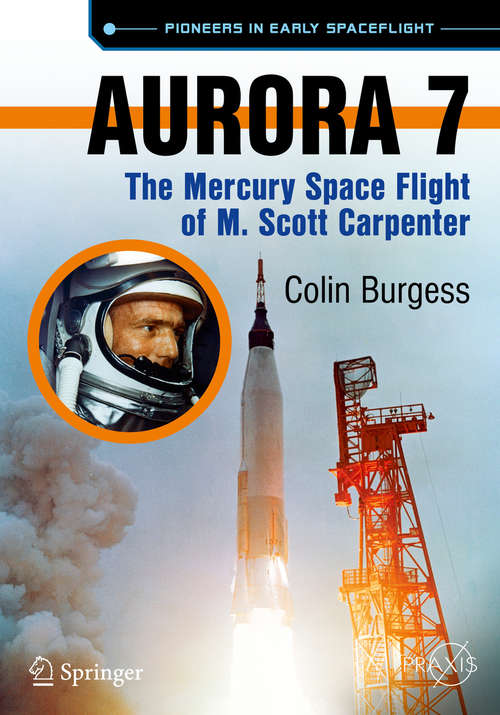 Book cover of Aurora 7: The Mercury Space Flight of M. Scott Carpenter (1st ed. 2016) (Springer Praxis Books)