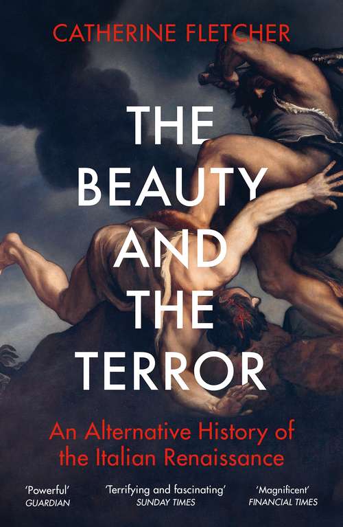 Book cover of The Beauty and the Terror: An Alternative History of the Italian Renaissance