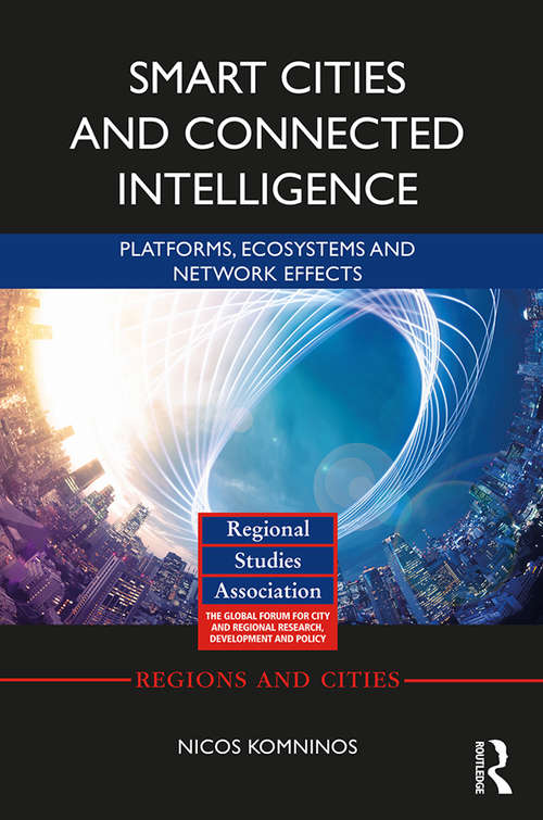 Book cover of Smart Cities and Connected Intelligence: Platforms, Ecosystems and Network Effects (Regions and Cities)