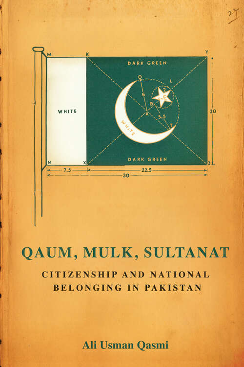 Book cover of Qaum, Mulk, Sultanat: Citizenship and National Belonging in Pakistan (South Asia in Motion)