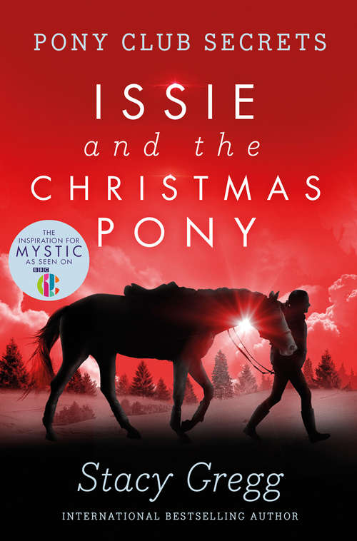 Book cover of Issie and the Christmas Pony: Christmas Special (ePub edition) (Pony Club Secrets)